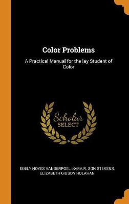 Color Problems: A Practical Manual for the Lay Student of Color (Hardback)