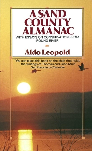 A Sand County Almanac: With Essays on Conservation from Round River (Paperback)