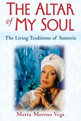 The Altar of My Soul: The Living Traditions of Santeria (Paperback)