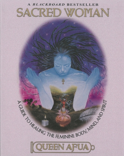 Sacred Woman: A Guide to Healing the Feminine Body, Mind and Spirit (Paperback)