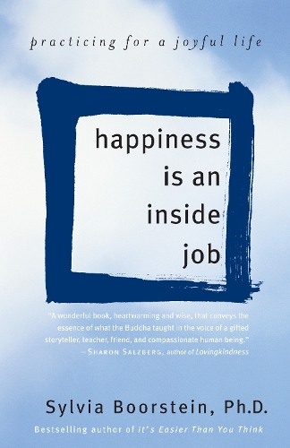 Happiness is an Inside Job: Practicing for a Joyful Life (Paperback)