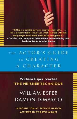 The Actor's Guide to Creating a Character: William Esper Teaches the Meisner Technique (Paperback)