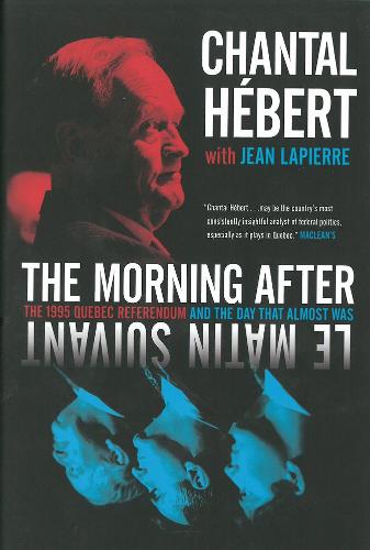 The Morning After: The 1995 Quebec Referendum and the Day that Almost Was (Hardback)