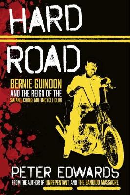Hard Road: Bernie Guindon and the Reign of the Satan's Choice Motorcycle Club (Hardback)