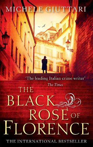 The Black Rose Of Florence by Michele Giuttari Waterstones