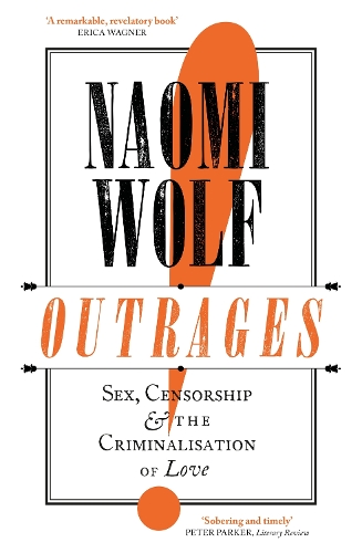 Outrages: Sex, Censorship and the Criminalisation of Love (Paperback)
