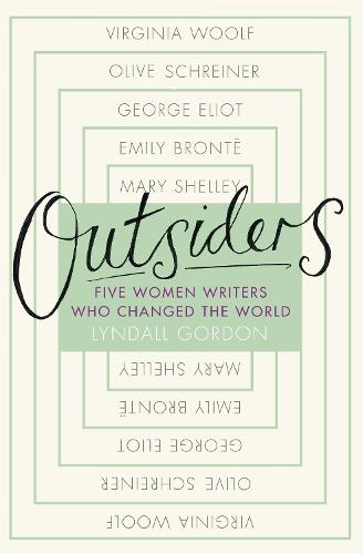 Outsiders: Five Women Writers Who Changed the World (Hardback)