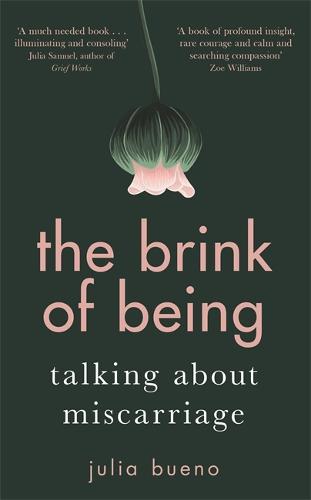 The Brink of Being: Talking About Miscarriage (Hardback)