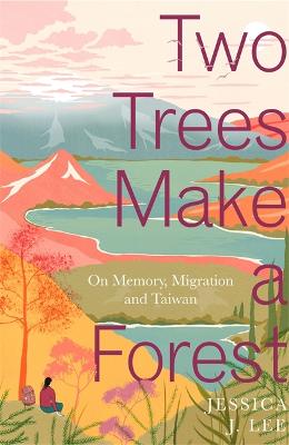Two Trees Make a Forest: On Memory, Migration and Taiwan (Hardback)