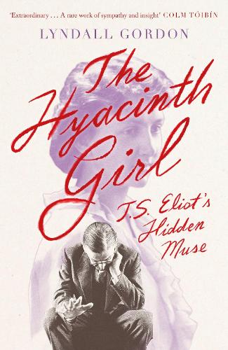 The Hyacinth Girl: T. S. Eliot's Hidden Muse (Hardback)