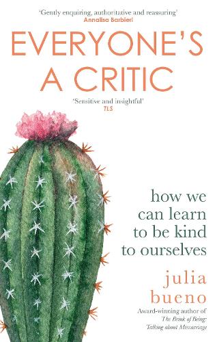 Everyone's a Critic: How we can learn to be kind to ourselves (Paperback)