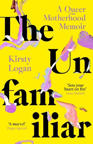 The Unfamiliar: A Queer Motherhood Memoir (Paperback)