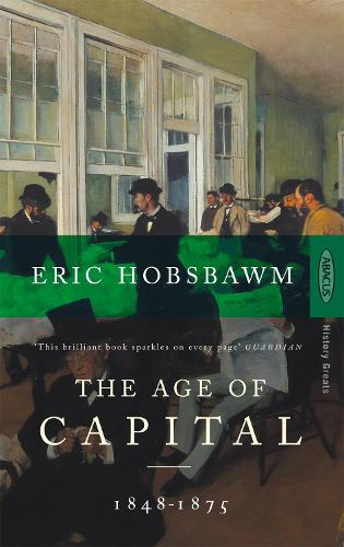 The Age Of Capital: 1848-1875 (Paperback)