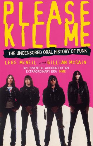Please Kill Me: The Uncensored Oral History of Punk (Paperback)