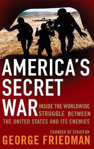 America's Secret War - George Friedman