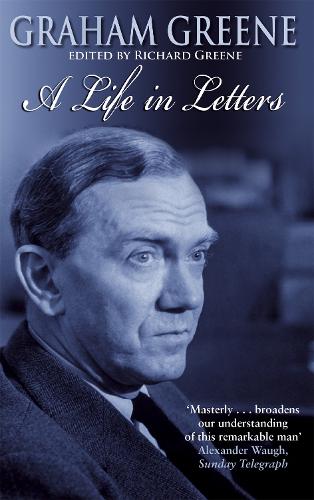 Graham Greene: A Life In Letters (Paperback)