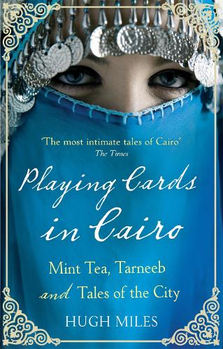 Playing Cards In Cairo: Mint Tea, Tarneeb and Tales of the City (Paperback)