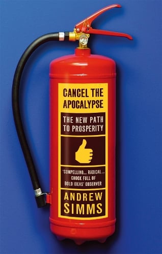 Cancel The Apocalypse: The New Path To Prosperity (Paperback)