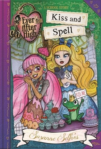 Ever After High: Kiss and Spell: A School Story, Book 2 - Ever After High (Paperback)