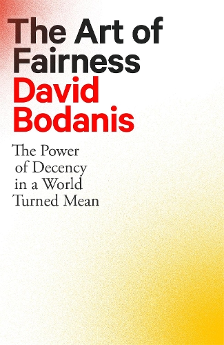 The Art of Fairness: The Power of Decency in a World Turned Mean (Hardback)