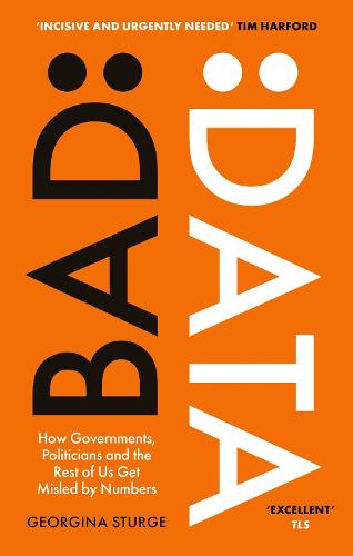 Bad Data: How Governments, Politicians and the Rest of Us Get Misled by Numbers (Paperback)
