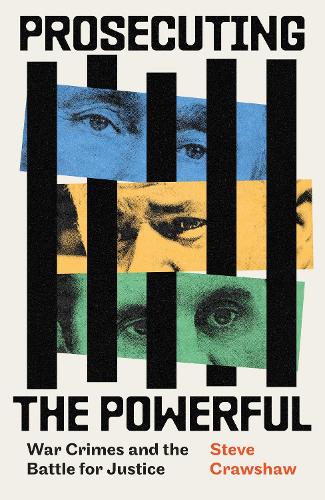Prosecuting the Powerful: War Crimes and the Battle for Justice (Hardback)
