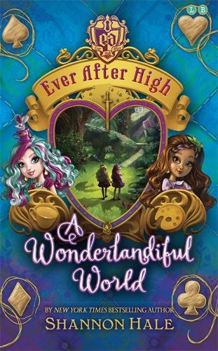 Ever Less High Book Ever After High: A Wonderlandiful World by Shannon Hale | Waterstones