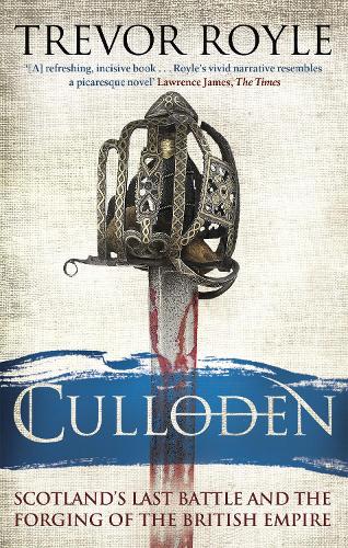 Culloden: Scotland's Last Battle and the Forging of the British Empire (Paperback)