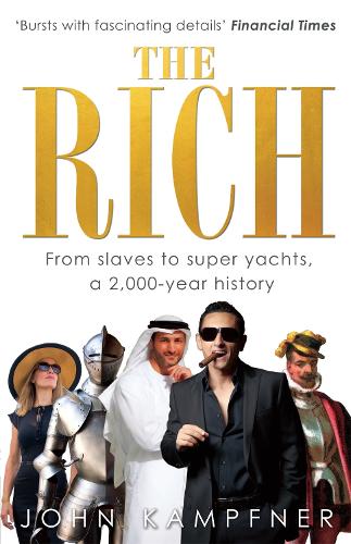 The Rich: From Slaves to Super-Yachts: A 2,000-Year History (Paperback)