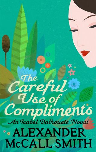 The Careful Use Of Compliments by Alexander McCall Smith Waterstones