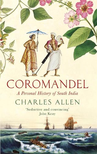 Coromandel: A Personal History of South India (Paperback)