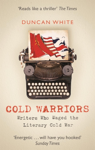 Cold Warriors: Writers Who Waged the Literary Cold War (Paperback)