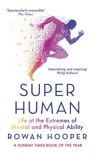 Superhuman: Life at the Extremes of Mental and Physical Ability (Paperback)