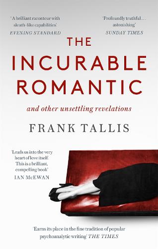 The Incurable Romantic: and Other Unsettling Revelations (Paperback)