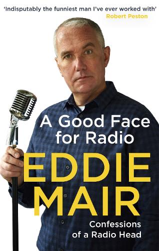A Good Face for Radio: Confessions of a Radio Head (Paperback)