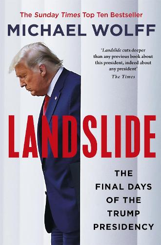 Landslide: The Final Days of the Trump Presidency (Paperback)