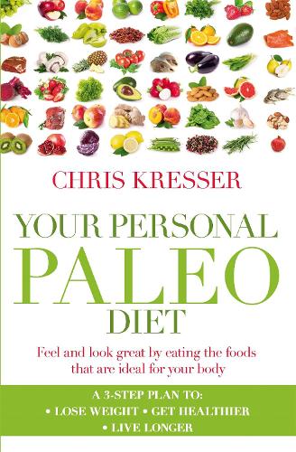 Your Personal Paleo Diet: Feel and look great by eating the foods that are ideal for your body (Paperback)