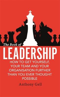 Cover The Book of Leadership: How to Get Yourself, Your Team and Your Organisation Further Than You Ever Thought Possible