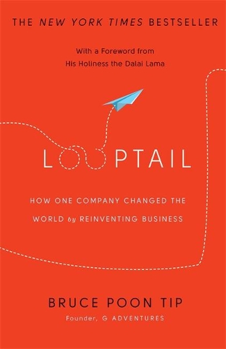 Looptail: How One Company Changed the World by Reinventing Business (Paperback)