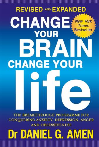 Change Your Brain Every Day: Simple Daily Practices to Strengthen Your Mind,  Memory, Moods, Focus, Energy, Habits, and Relationships