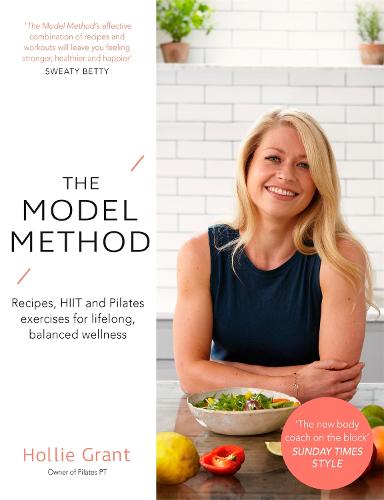 The Model Method: Recipes, HIIT and Pilates Exercises for Lifelong, Balanced Wellness (Paperback)