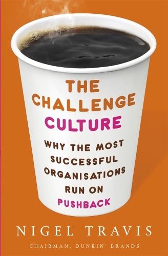 The Challenge Culture: Why the Most Successful Organizations Run on Pushback (Paperback)