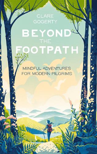 Beyond the Footpath: Mindful Adventures for Modern Pilgrims (Hardback)