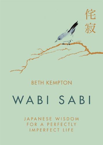Wabi Sabi: Japanese Wisdom for a Perfectly Imperfect Life (Hardback)