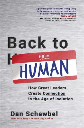Back to Human: How Great Leaders Create Connection in the Age of Isolation (Paperback)