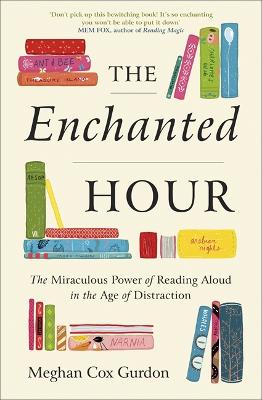 The Enchanted Hour: The Miraculous Power of Reading Aloud in the Age of Distraction (Paperback)