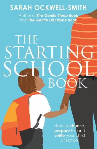 The Starting School Book: How to choose, prepare for and settle your child at school (Paperback)