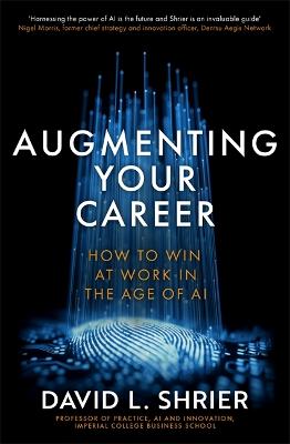 Augmenting Your Career: How to Win at Work In the Age of Artificial Intelligence (Paperback)