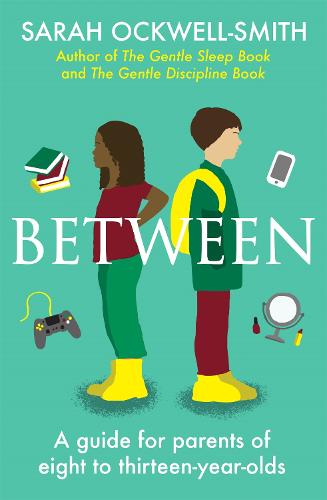 Between: A guide for parents of eight to thirteen-year-olds (Paperback)