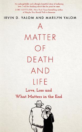 A Matter of Death and Life: Love, Loss and What Matters in the End (Hardback)